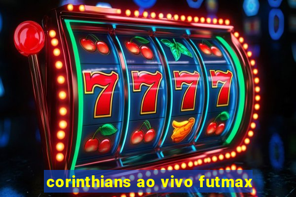 corinthians ao vivo futmax